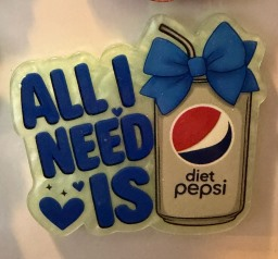 All I Need Is Diet Pepsi Magnet